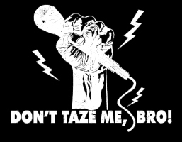 Don’t Taze Me, Bro Tshirts